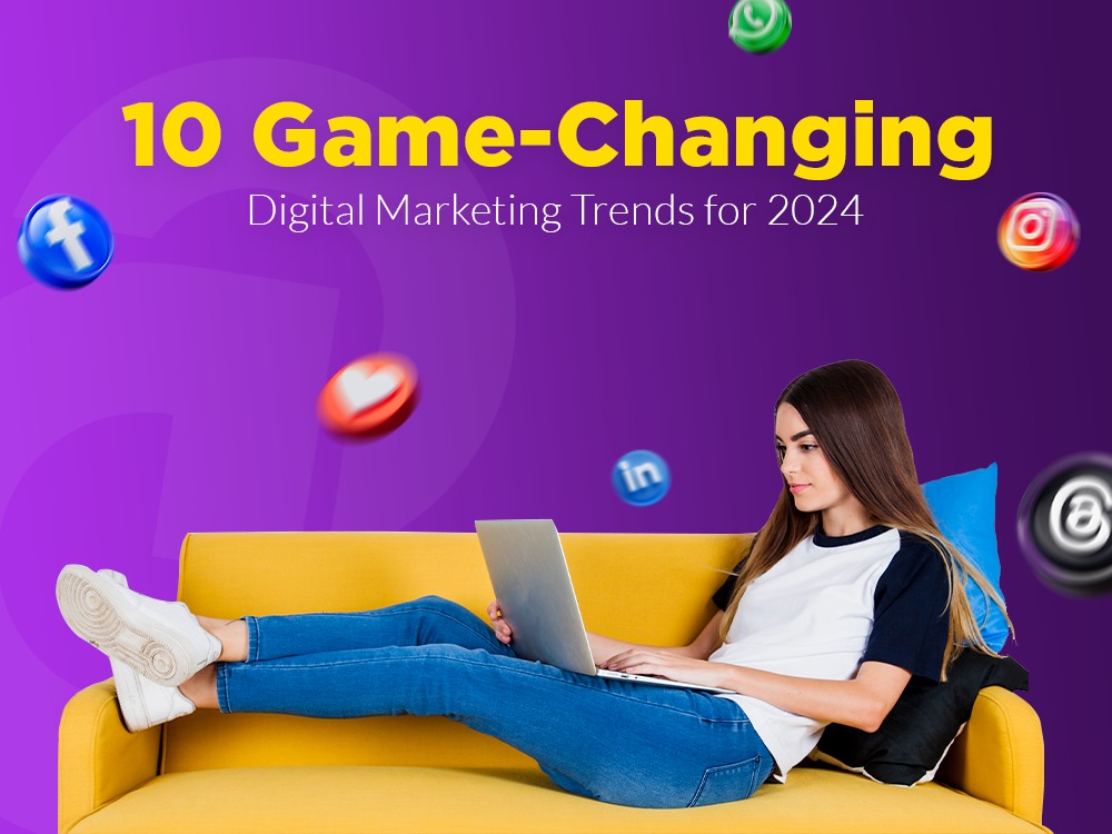 10 Essential Digital Marketing Trends to Watch in 2024